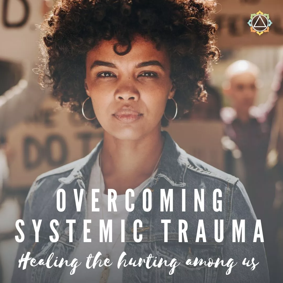 Overcoming Systemic Trauma: Healing the Hurting Among Us | Villa Kali Ma